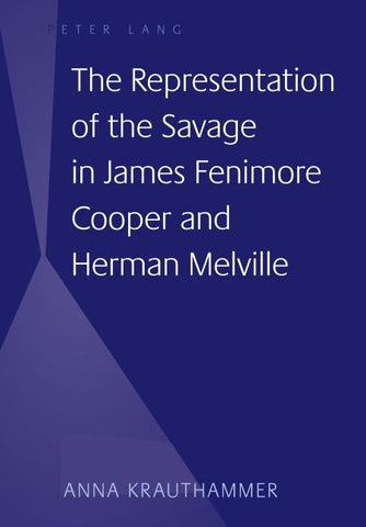 The Representation of the Savage in James Fenimore Cooper and Herman Melville