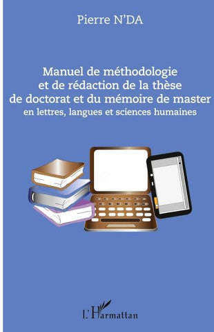 Manuel de méthodologie et de rédaction de la thèse de doctorat et du mémoire de master