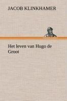 Het leven van Hugo de Groot