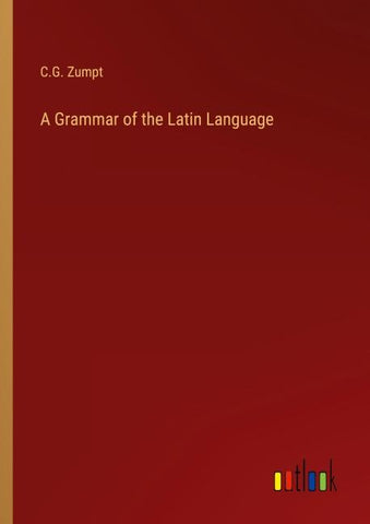 A Grammar of the Latin Language