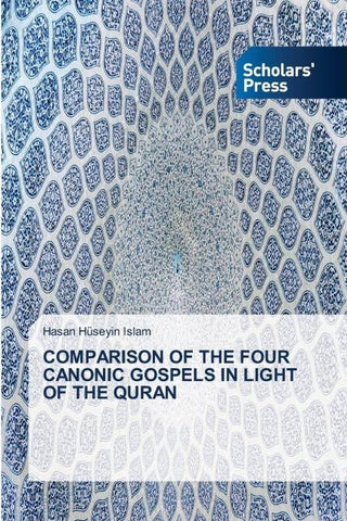 COMPARISON OF THE FOUR CANONIC GOSPELS IN LIGHT OF THE QURAN