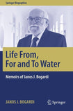 Life From, For and To Water