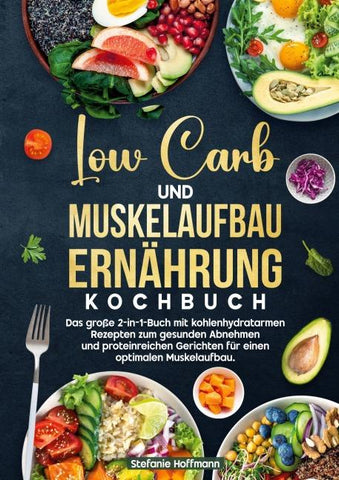 Low Carb und Muskelaufbau Ernährung Kochbuch