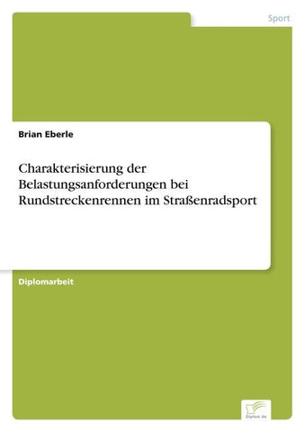 Charakterisierung der Belastungsanforderungen bei Rundstreckenrennen im Straßenradsport