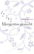 Morgentau gesucht