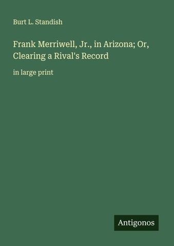 Frank Merriwell, Jr., in Arizona; Or, Clearing a Rival's Record