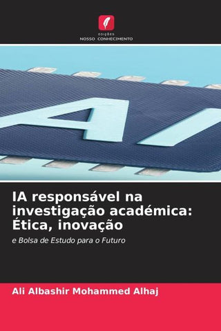 IA responsável na investigação académica: Ética, inovação