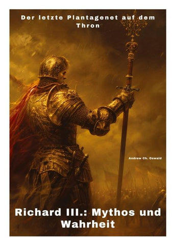 Richard III.: Mythos und Wahrheit