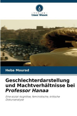 Geschlechterdarstellung und Machtverhältnisse bei Professor Hanaa