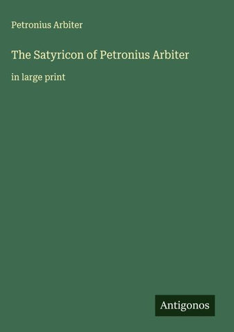 The Satyricon of Petronius Arbiter