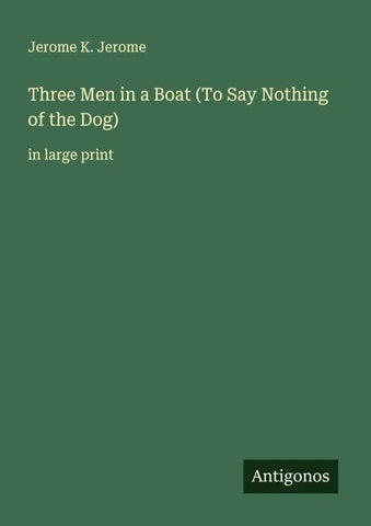 Three Men in a Boat (To Say Nothing of the Dog)