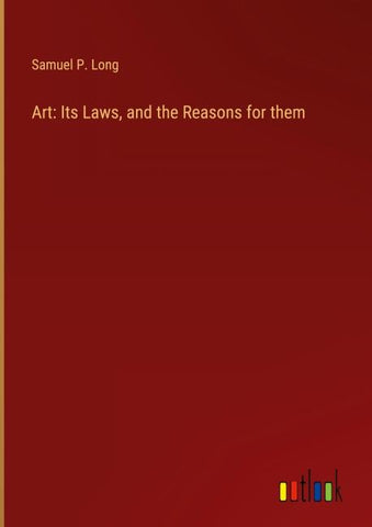 Art: Its Laws, and the Reasons for them