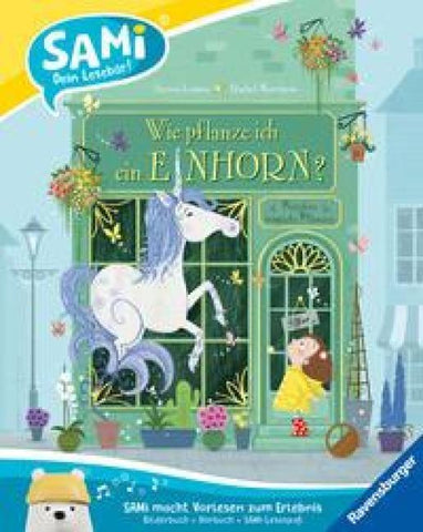 SAMi – dein Lesebär - Wie pflanze ich ein Einhorn?