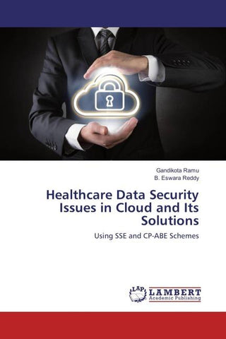 Healthcare Data Security Issues in Cloud and Its Solutions