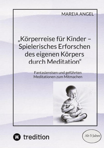 "Körperreise für Kinder - Spielerisches Erforschen des eigenen Körpers durch Meditation"