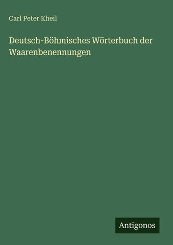 Deutsch-Böhmisches Wörterbuch der Waarenbenennungen
