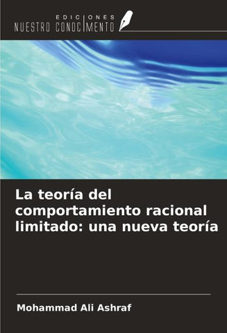 La teoría del comportamiento racional limitado: una nueva teoría