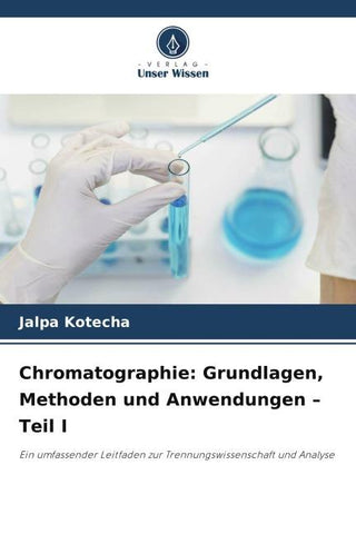 Chromatographie: Grundlagen, Methoden und Anwendungen - Teil I