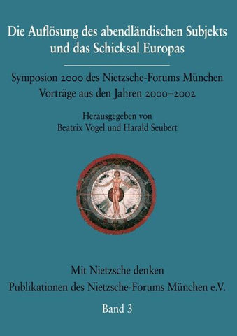 Die Auflösung des abendländischen Subjekts und das Schicksal Europas