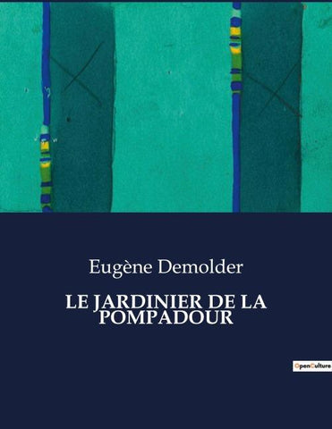 LE JARDINIER DE LA POMPADOUR