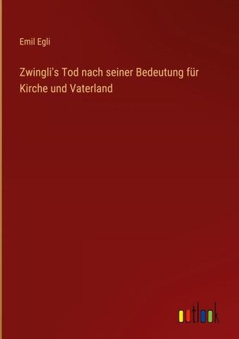 Zwingli's Tod nach seiner Bedeutung für Kirche und Vaterland