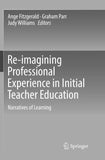 Re-imagining Professional Experience in Initial Teacher Education