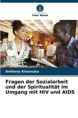 Fragen der Sozialarbeit und der Spiritualität im Umgang mit HIV und AIDS