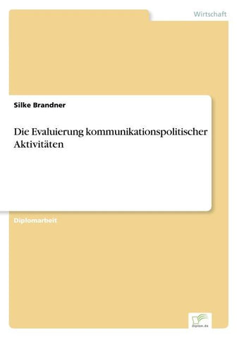 Die Evaluierung kommunikationspolitischer Aktivitäten