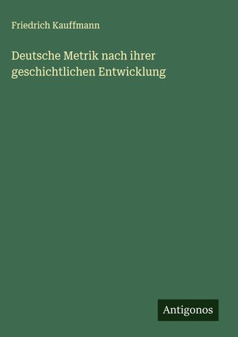 Deutsche Metrik nach ihrer geschichtlichen Entwicklung