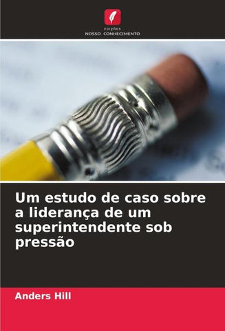 Um estudo de caso sobre a liderança de um superintendente sob pressão