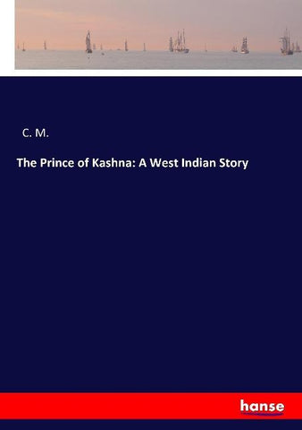 The Prince of Kashna: A West Indian Story