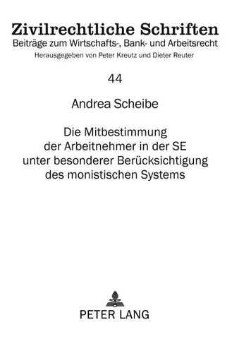 Die Mitbestimmung der Arbeitnehmer in der SE unter besonderer Berücksichtigung des monistischen Systems