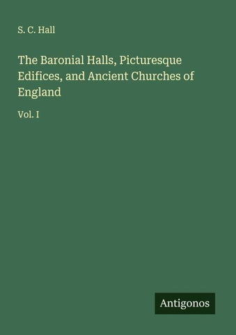 The Baronial Halls, Picturesque Edifices, and Ancient Churches of England