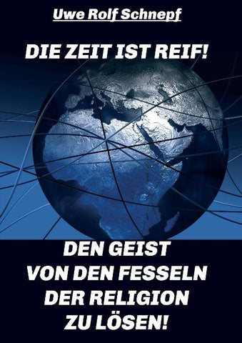 Die Zeit ist reif! - Den Geist von den Fesseln der Religion zu lösen!