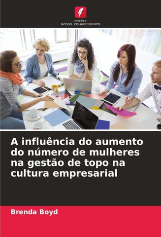 A influência do aumento do número de mulheres na gestão de topo na cultura empresarial