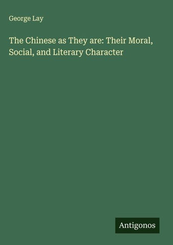 The Chinese as They are: Their Moral, Social, and Literary Character