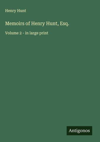 Memoirs of Henry Hunt, Esq.
