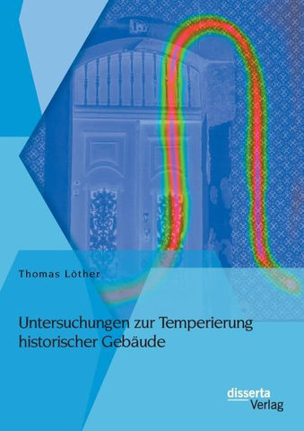 Untersuchungen zur Temperierung historischer Gebäude