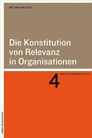 Die Konstitution von Relevanz in Organisationen