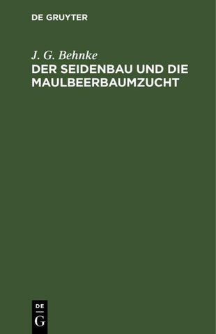 Der Seidenbau und die Maulbeerbaumzucht