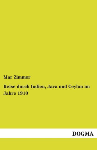 Reise durch Indien, Java und Ceylon im Jahre 1910