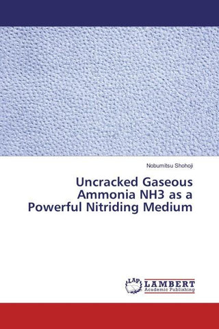 Uncracked Gaseous Ammonia NH3 as a Powerful Nitriding Medium