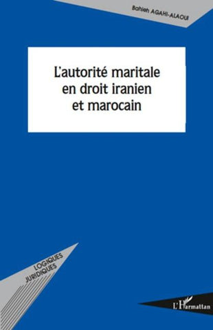 L'autorité maritale en droit iranien et marocain