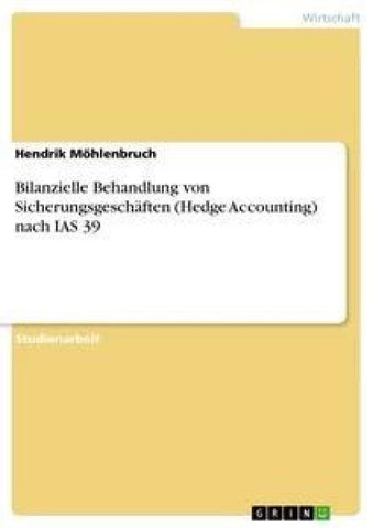 Bilanzielle Behandlung von Sicherungsgeschäften (Hedge Accounting) nach IAS 39