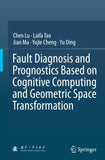 Fault Diagnosis and Prognostics Based on Cognitive Computing and Geometric Space Transformation