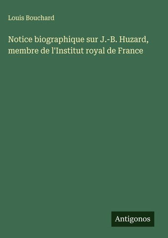 Notice biographique sur J.-B. Huzard, membre de l'Institut royal de France