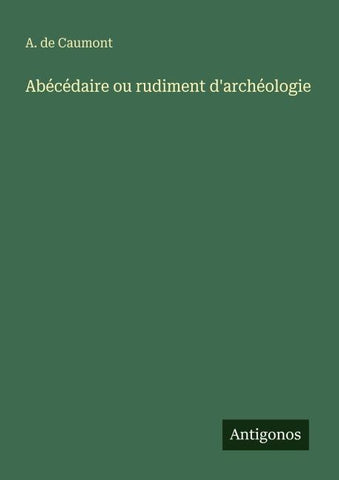 Abécédaire ou rudiment d'archéologie