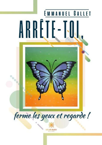Arrête-toi, ferme les yeux et regarde !