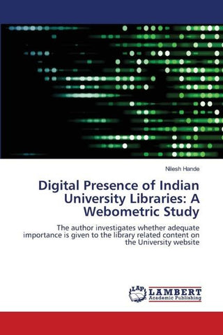Digital Presence of Indian University Libraries: A Webometric Study