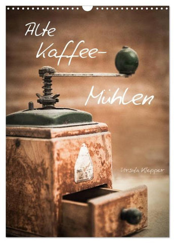Alte Kaffeemühlen (Wandkalender 2026 DIN A3 hoch), CALVENDO Monatskalender